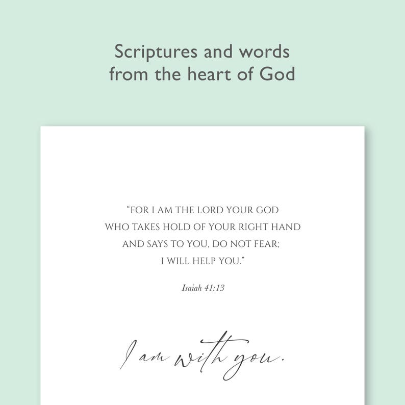 May include: A white background with black text that reads "FOR I AM THE LORD YOUR GOD WHO TAKES HOLD OF YOUR RIGHT HAND AND SAYS TO YOU, DO NOT FEAR; I WILL HELP YOU."  The text is from Isaiah 41:13.  Below the text is a handwritten message that reads "I am with you."