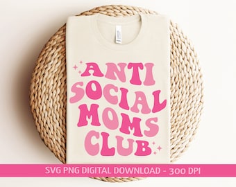 Antisocial Moms Club SVG PNG, Cricut Vector, Gift for Mom ,Funny svg, Sarcastic, Svg Wavy Letters, SVG Digital, Digital Download, Png File
