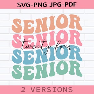 Senior 2024 Svg Png, Class of 2024 SVG, Retro Graduation 2024, Groovy svg, High School Shirt, University, Silhouette, Cricut, Sublimation