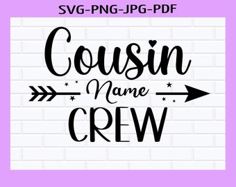 Cousin Crew Svg, Add your Name svg, Custom Cousins Shirt, Family Reunion Shirts, New to the Crew, Cousin Team,Silhouette,Cricut,Cousin Squad