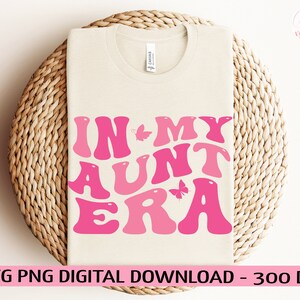 In My Auntie Era SVG, Aunt Svg, Auntie Svg, Auntie Era Svg, Aunt Era Svg, Auntie Shirt Svg, Cool Aunt Club Svg, Trendy Svg, Funny Aunt Svg