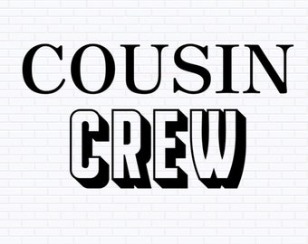 Cousin Crew Svg, Png, Pdf, Jpg, Cousins Shirt, Family Reunion Shirts, New to the Crew, Cousin Team, Silhouette, Cricut, Cousin Squad