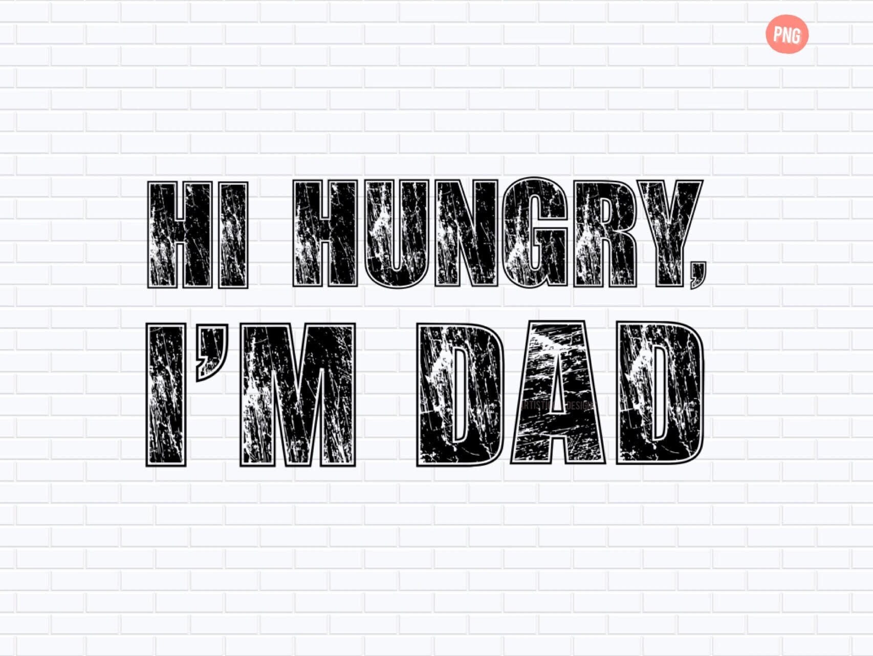 Hi Hungry I'm Dad Png, Dad Joke Png, Dad Joke T shirt, Father's Day Png, Dad Gift, Fathers Day Gift, Gift for Dad, Dad Life Png Sublimation