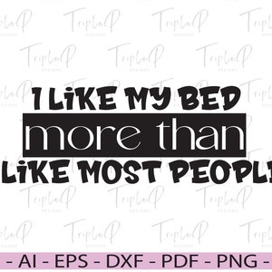 Mi piace il mio letto più della maggior parte delle persone, Sleep Lover SVG, Introvert SVG, Maglietta sarcastica, Maglietta Attitude, File di taglio per Cricut, Silhouette