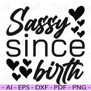 Sassy desde el nacimiento SVG, linda chica jefa con corazones SVG, bebé jefa SVG, linda niña, niña atrevida, archivo de corte para Cricut, silueta,