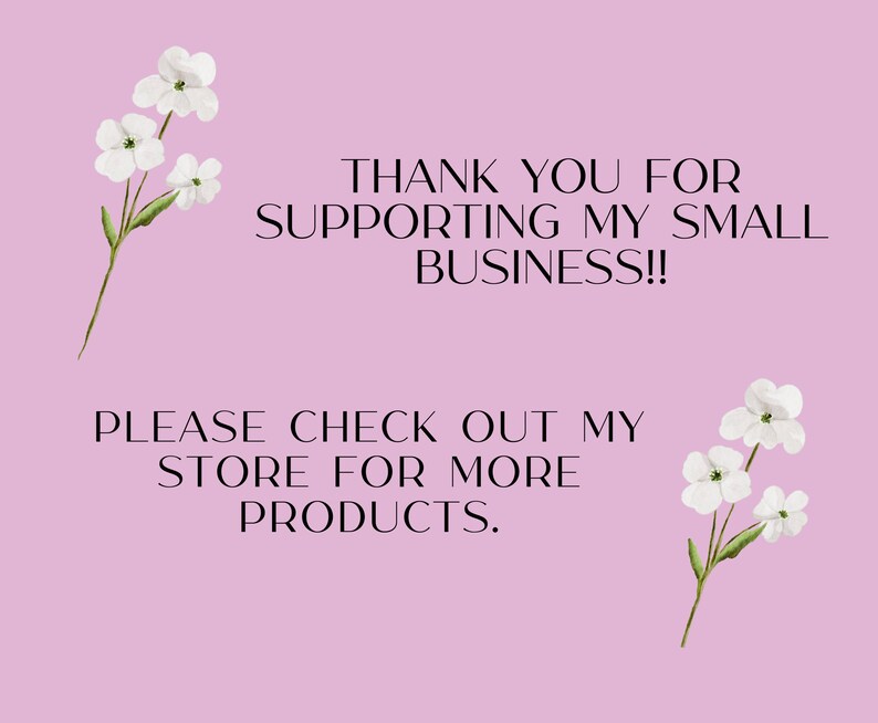 以下が含まれることがあります： ピンクの背景に、両側に白い花が咲いています。テキストには、「私の小さなビジネスをサポートしてくれてありがとう!! 私のストアで他の商品をチェックしてください。」と書いてあります。