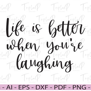 La vie est meilleure quand vous riez SVG, SVG heureux, vie heureuse SVG, rire, bonheur, fichier de coupe pour Cricut, Silhouette