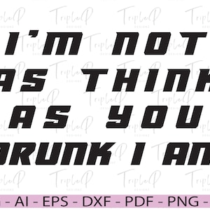 Ich bin nicht so denken, wie Sie betrunken sind. Ich bin SVG, betrunken SVG, lustig trinken SVG, Alkohol Liebhaber, Schnittdatei für Cricut, Silhouette