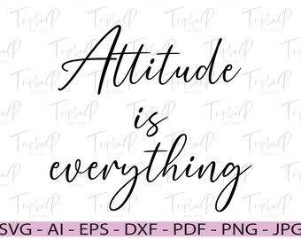 Attitude is everything SVG, Attitude SVG, Motivational SVG, Attitude shirt, Cut file for Cricut, Silhouette