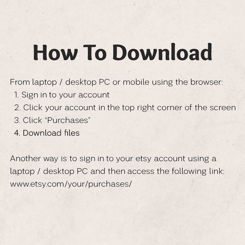 Puede incluir: C&oacute;mo descargar archivos digitales de Etsy. Instrucciones para descargar archivos digitales desde una computadora port&aacute;til, una computadora de escritorio o un dispositivo m&oacute;vil utilizando un navegador web. Las instrucciones incluyen iniciar sesi&oacute;n en su cuenta de Etsy, hacer clic en su cuenta en la esquina superior derecha de la pantalla, hacer clic en "Compras" y descargar los archivos. Un m&eacute;todo alternativo es iniciar sesi&oacute;n en su cuenta de Etsy utilizando una computadora port&aacute;til o de escritorio y acceder al enlace www.etsy.com/your/purchases/