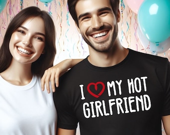 I Love My Hot Girlfriend T-Shirt, Vatertag, Muttertag, Geburtstag, T-Shirt für Freundin, Geschenkidee, Liebesbotschaft, Partnerlook