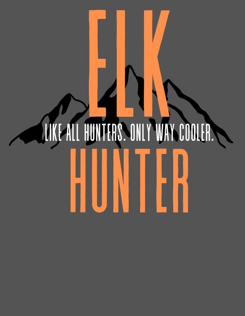 Elk Hunter Shirt for Elk Hunter Tshirt for Bow Hunting Shirt for