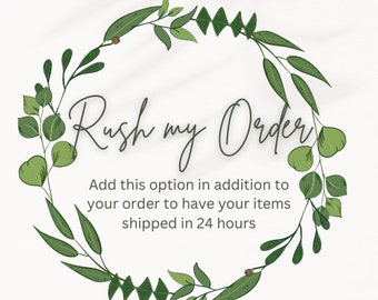May include: A green leafy wreath with the text "Rush my Order" in the center. The text below the wreath reads "Add this option in addition to your order to have your items shipped in 24 hours."