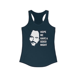 Dave Matthews - Hope We Have A Good Night - DMB Shirt - Women&#39;s Ideal Racerback Tank