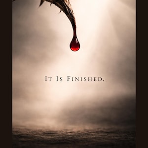 It Is Finished John 19:30 Last Drop Print - Bible Verse Jesus Christ - Christian Art Printable Church And Faith Art - InkxCity