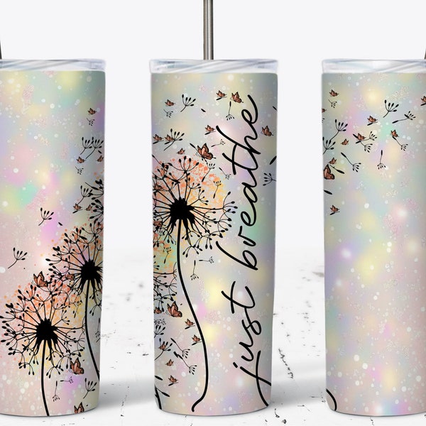 20 Unzen Skinny Tumbler Just Breathe Sublimation Design-Vorlage, Inspirational Butterfly Tumbler Straight PNG Digital Download, Geschenke Löwenzahn