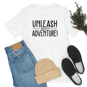 Inspirational Tee, adventure t-shirt, motivational quote tee, nature lover, camping and hiking, Unisex Jersey Short Sleeve Tee