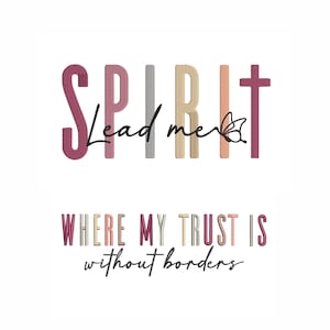 Puede incluir: Un diseño gráfico colorido con la palabra "SPIRIT" en una fuente en capas con una cruz y una mariposa. El texto "Lead me where my trust is without borders" está debajo del gráfico.