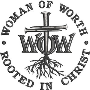 May include: Black and white graphic design of a cross with nails, roots, and the text "Woman of Worth Rooted in Christ" around the outside. The text "WOW" is inside the cross.