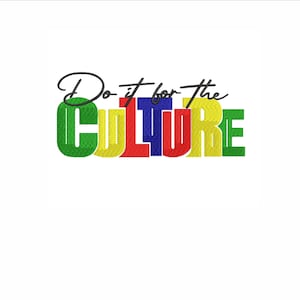 Do it for the culture - embroidery design, Juneteenth, Black History,  Melanin, 4 sizes.