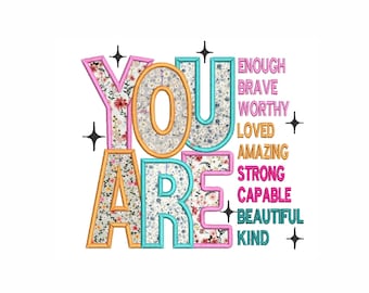 You Are Enough Embroidery Design, Inspirational Applique Letters, Positive Affirmation Machine Embroidery File.