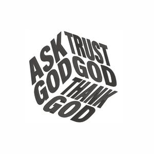 Christian Embroidery Design – Ask God, Trust God, Thank God – Faith Quote Text – 6 Sizes – Religious Machine Stitch File.