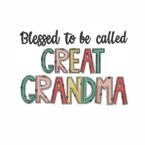 Blessed to be called Great Grandma embroidery design, Happy Mothers day embroidery design.