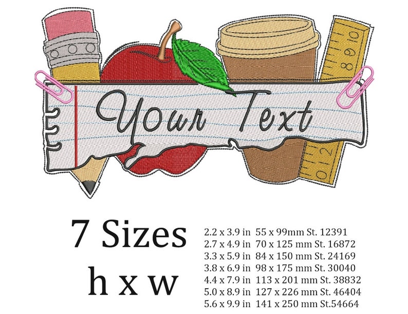 May include: An embroidery design featuring a red apple, a pencil, a coffee cup, and a ruler. The design includes a note pad with the text "Your Text" on it. The design is available in 7 sizes, ranging from 2.2 x 3.9 inches to 5.6 x 9.9 inches.