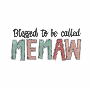 May include: A graphic design with the text "Blessed to be called MEMAW" in a patchwork style font. The letters are in shades of green, pink, and red.