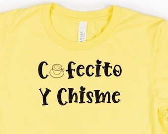 Cafecito y Chisme Shirt | Spanish Coffee Tee | Latina T-Shirt | Funny Cafecito Shirt | Coffee Cup Chisme Top | Hispanic Gift