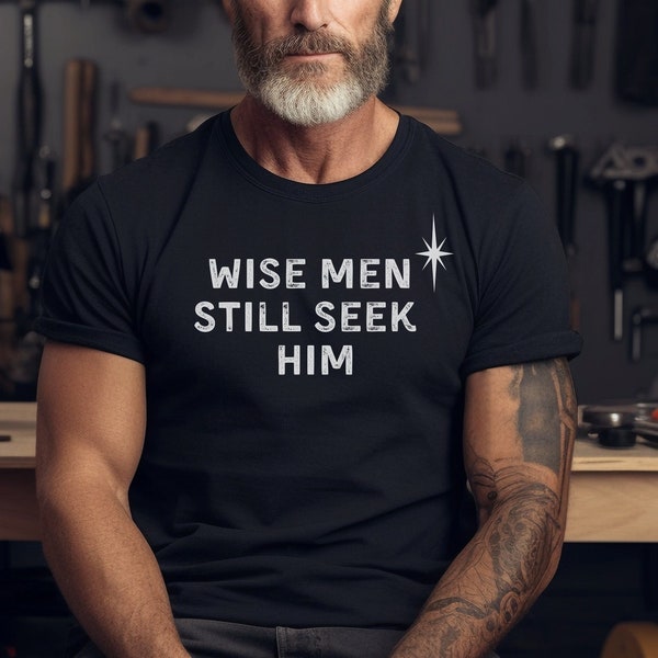 Wise Men Still Seek Him Shirt, Christmas Shirt, Bethlehem Star, Seek Him, Christian Shirt, Faith Shirt, Christmas Gift, Wise Men Shirt,