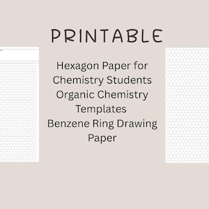 May include: Printable hexagon paper templates for chemistry students, including organic chemistry and benzene ring drawing paper. The image shows a beige background with the word "PRINTABLE" and the template designs in white.