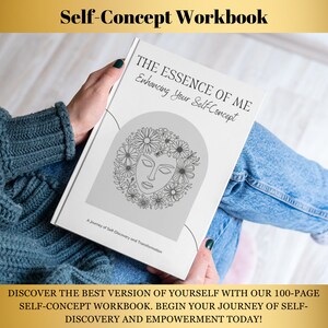 May include: A white self-concept workbook with a floral illustration of a face on the cover. The title of the book is "The Essence of Me: Enhancing Your Self-Concept". The text on the cover also says "A Journey of Self-Discovery and Transformation". The book is being held by a person wearing a blue sweater and jeans.