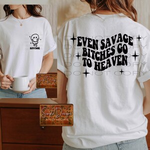 Even Savage Bishes Go to Heaven T-shirt, Bella Canvas, Cute Soft Tees, Humor, Funny Tees