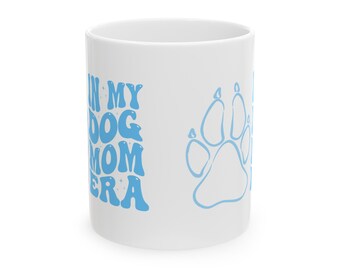 Dog Mom Era Ceramic Mug