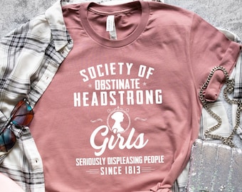 Society Of Obstinate Headstrong Girls Shirt, Jane Austen Shirt, Strong Girl Shirt, Feminist Shirt, Jane Austen Fan,Pride And Prejudice Shirt