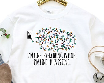 I'm Fine Everything Is Fine Sweatshirt, Christmas Shirt, Christmas Lights Sweatshirt, Christmas Gift For Women, Funny Christmas Lights Shirt