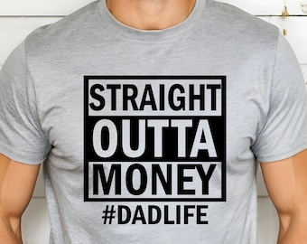 Straight Outta Money Dadlife Tshirt,Dad Shirts,Father's Day Shirt,Funny Dad Shirt,Father's Day Gift,Dad Sweatshirt,Papa Shirt,Dad Life Shirt