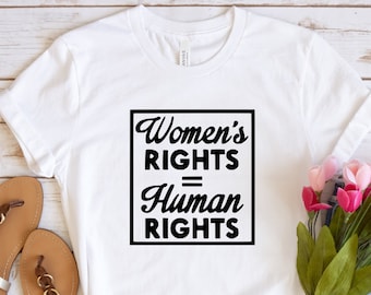 Women's Right equel to Human Rights Shirt, Feminist Shirt, Girl Power Shirt, Strong Women T Shirt, Feminism T-Shirt,Woman Gifts,Feminist Tee
