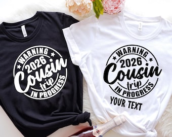 Custom Warning 2026 Cousin Trip In Progress Shirt,Cousin Shirts,Cousin Vacation Shirts,Matching Cousin Shirt,Cousin Crew Shirt, Cousin Gifts