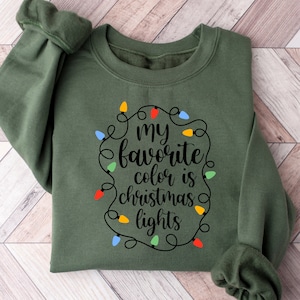 My favorite Color is Christmas Lights Sweatshirt, Christmas Shirt, Women Christmas Shirt, Christmas Family Shirt, Christmas Gifts, Christmas