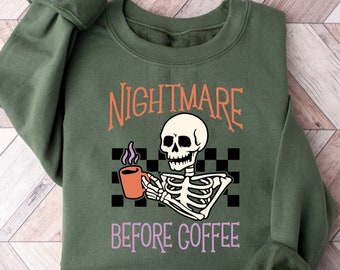 Halloween Sweatshirt,Nightmare Before Coffee Shirt,Halloween Skeleton Coffee Sweatshirt,Funny Halloween Sweatshirt,Fall Coffee Lover Gift