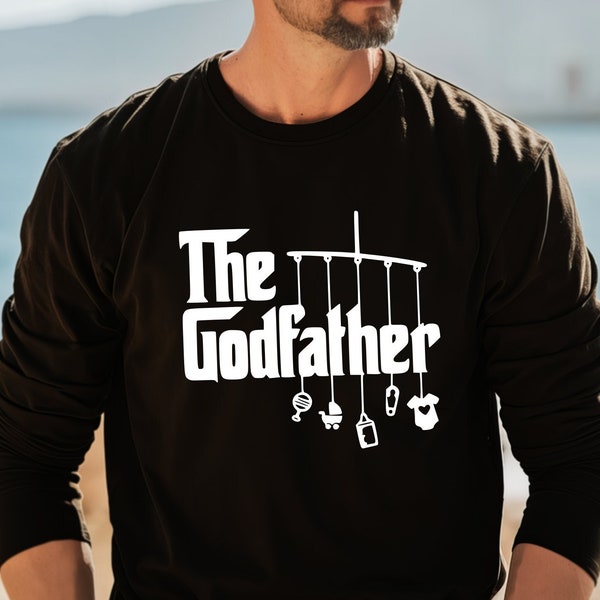 Godfather Sweatshirt, Dad Shirt, The Godfather Gift, Best Dad Gift, Godfather Birthday T Shirt for Men, Father's Day Gift,Father's Day Shirt