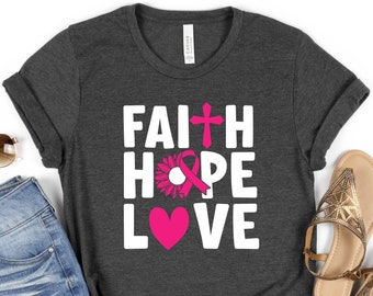 Faith Hope Love Cancer Shirt, Cancer Warrior Shirt, Cancer Awareness Shirt, Cancer Support Shirt, Pink Ribbon Shirt, Breast Cancer Shirts