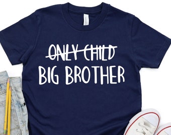 Only Child Big Brother Shirt,Big Brother Tshirt,Promoted To Big Brother,Boys Tee,Pregnancy Announcement,Pregnancy Reveal,New Big Bro Shirt