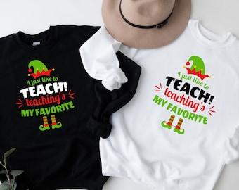 I just Like To Teach Teaching's My Favorite Sweatshirt, Christmas Shirts, Winter Teacher Shirt, Christmas Teacher Shirt, Gift For Teachers