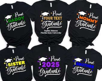Custom Proud Graduate Tshirt, Proud Of The Graduate Shirt, Custom Graduation Shirt, Proud Dad Mom Brother Sister of a 2025 Graduate Shirt