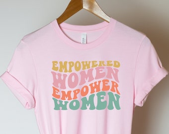 Empowered Women Empower Women Retro Shirt,Feminist Shirt,Women Empowerment Women Icon Shirt,Female Empowered Women,Girl Power Shirt,Feminism