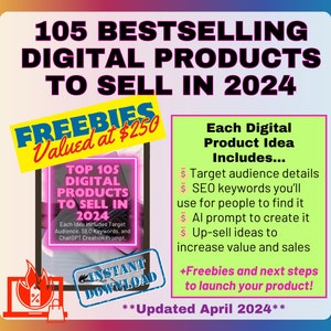 105 Bestselling Digital Products to Sell in 2024:Side hustle guide includes top 105 digital product ideas. Each digital product idea includes: target audience secrets, research-backed SEO keywords, ChatGPT prompt, and an up-sell idea.