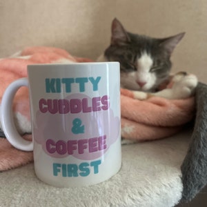 Kitty Cuddles & Coffee First, Cute Gift Idea for Cat Lovers, Coffee Lovers, Cat Lover Gift